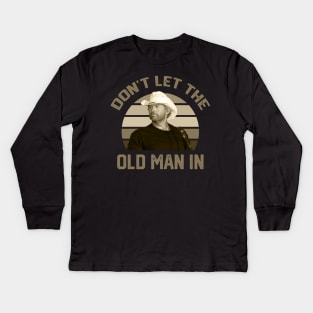 Don't let the old man in Toby Keith Kids Long Sleeve T-Shirt